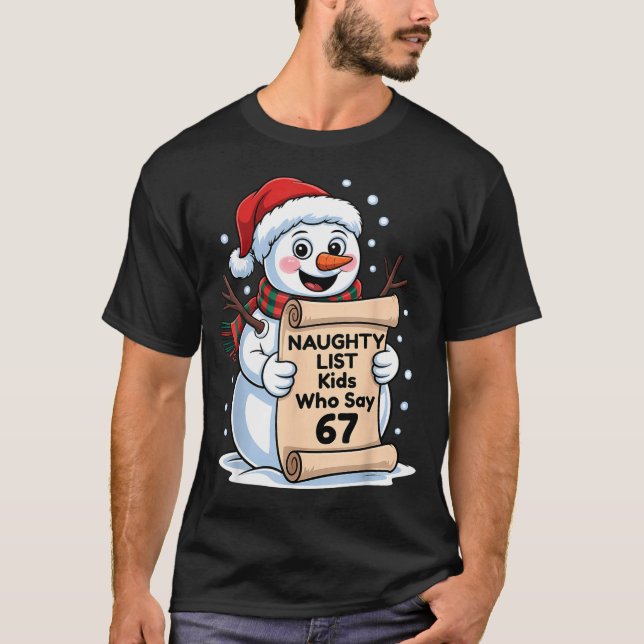 T-shirt Naughty List Kids Who Say 67 Christmas Six Seven S (Devant)