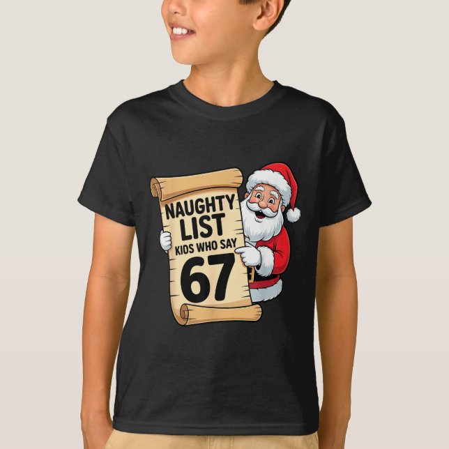 T-shirt Naughty List Kids Who Say 67 Funny Meme Christmas  (Devant)