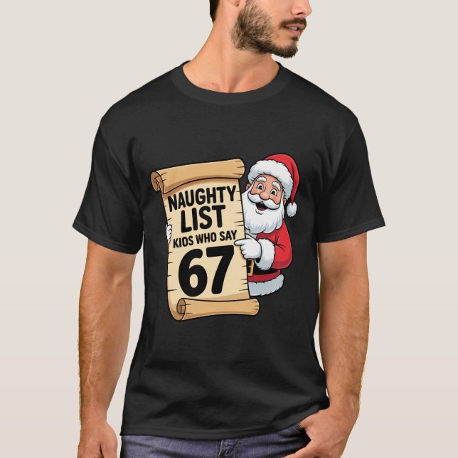 T-shirt Naughty List Kids Who Say 67 Funny Meme Christmas  (Devant)