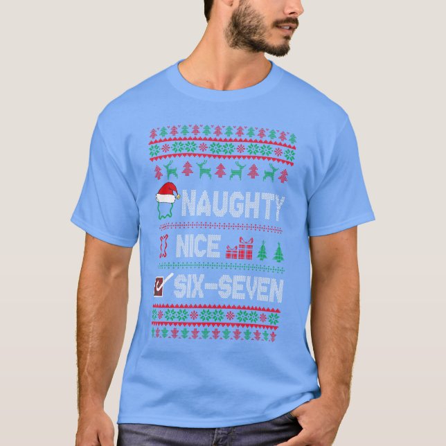 T-shirt Naughty Nice 6 7 Funny Brainrot Meme Ugly Xmas Six (Devant)
