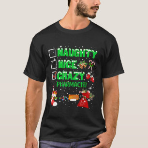 T-shirt Naughty Nice Crazy pharmacien Noël Noël Noël Noël