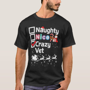 T-shirt Naughty Nice Crazy Vet Noël Père Noël Sleigh Merr