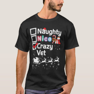 T-shirt Naughty Nice Crazy Vet Noël Père Noël Sleigh Merr