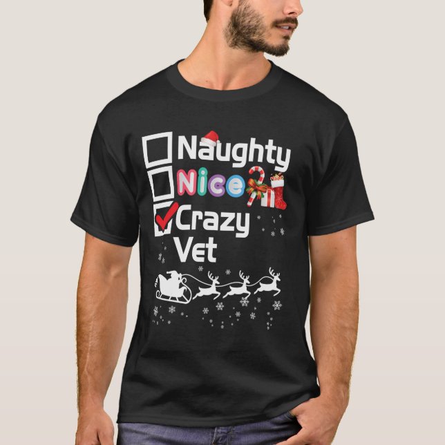 T-shirt Naughty Nice Crazy Vet Noël Père Noël Sleigh Merr (Devant)
