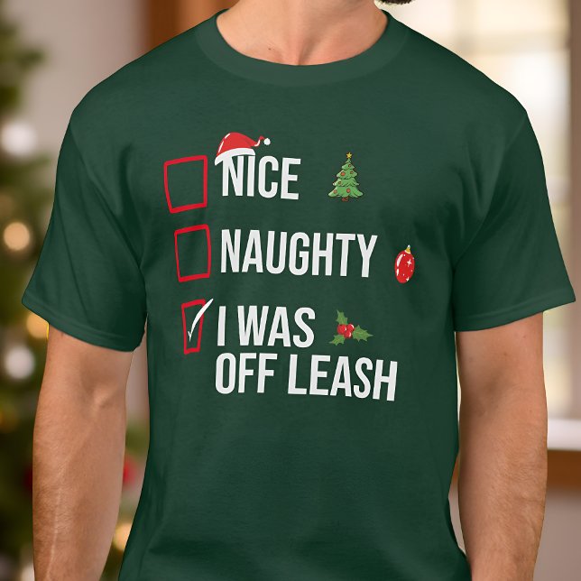 T-shirt Naughty NIce I Was Off Leash Drôle Noël (Créateur téléchargé)
