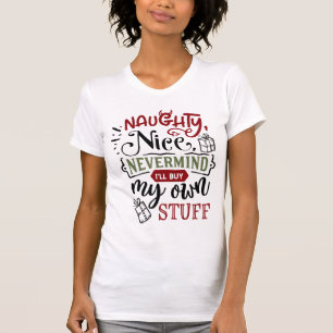 T-shirt Naughty Nice Nevermind Je vais acheter mon propre
