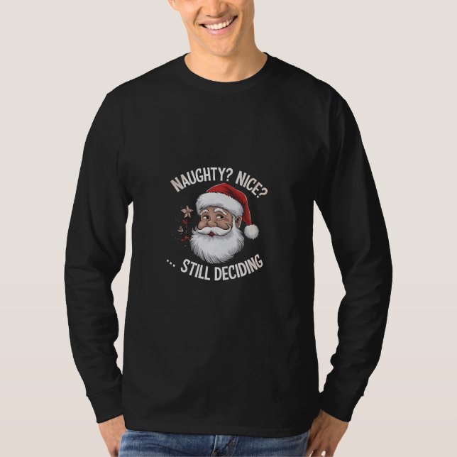 T-shirt Naughty? Nice? STILL Deciding Funny Santa Claus  (Devant)