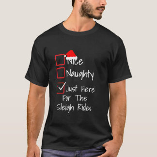 T-shirt Naughty or Nice Just Here For The Sleigh Rides 