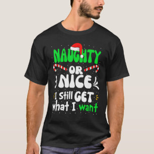 T-shirt Naughty Ou Nice J'Obtiens Toujours Ce Que Je Veux 