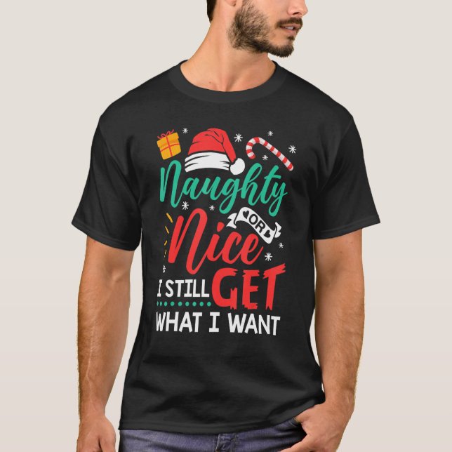 T-shirt Naughty Ou Nice J'Obtiens Toujours Ce Que Je Veux  (Devant)