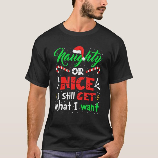 T-shirt Naughty Ou Nice J'Obtiens Toujours Ce Que Je Veux  (Devant)