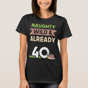 T-shirt Naughty Wild Déjà 40 Cadeaux d'escargot d'annivers