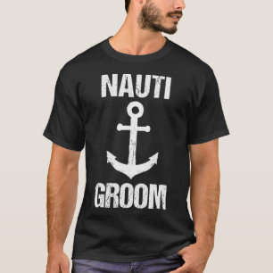 T-shirt Nauti Groom  Boaters Cadeau de Mariage Croisière d