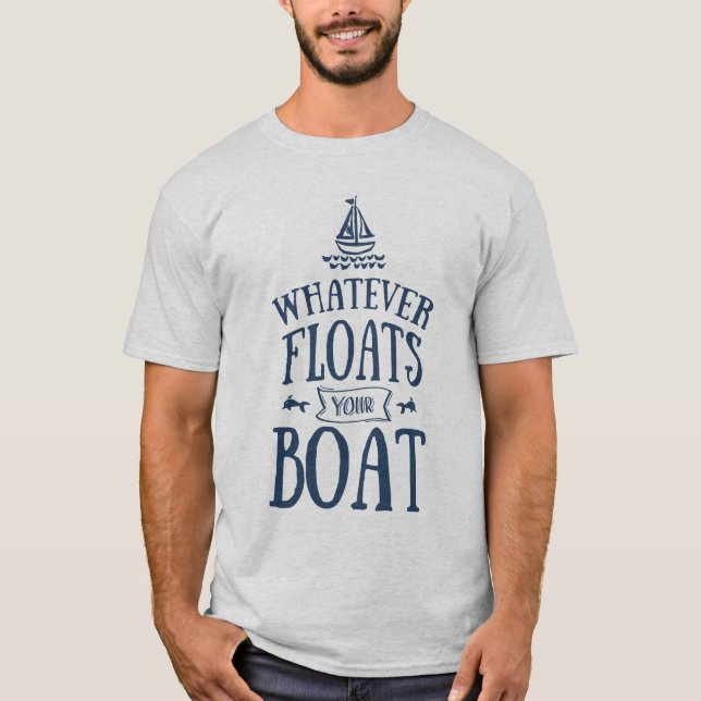 T-shirt Nautique celui qui flotte votre lumière de bateau (Devant)