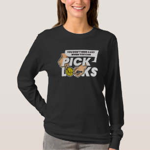 T-shirt N'avez pas besoin d'une clé I Lock Locks Lockpick
