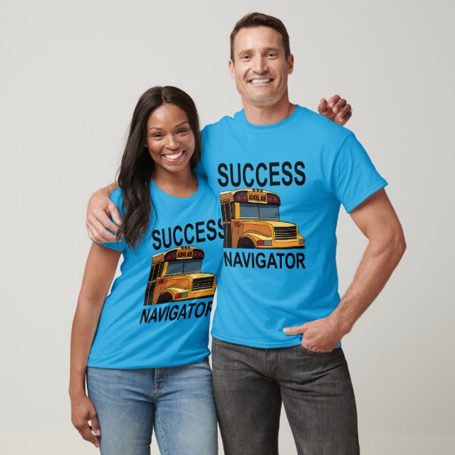T-shirt Navigateur de succès Pilote de bus scolaire (Unisexe)