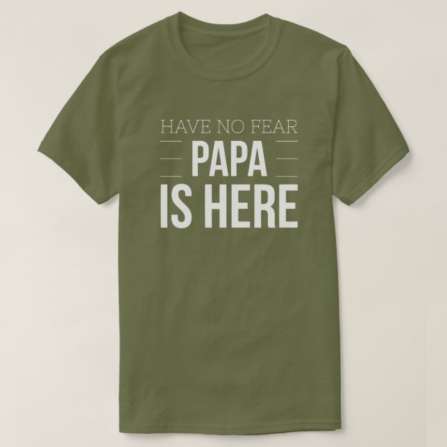 T-shirt N'ayez aucun papa de crainte est ici (Design devant)