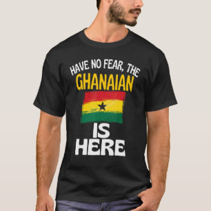 T-shirt N'ayez aucune crainte, le Ghanéen est là Ghana