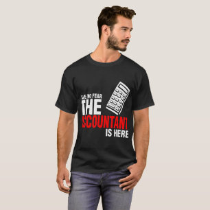 T-shirt N'ayez aucune crainte que le comptable est ici