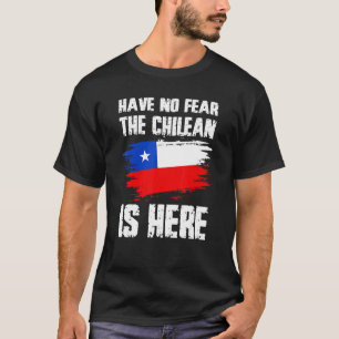 T-shirt N'ayez Aucune Peur Le Chilien Est Ici Drapeau Du C