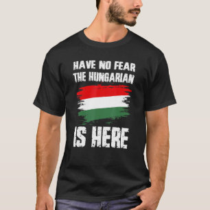 T-shirt N'ayez Aucune Peur Le Hongrois Est Là Drapeau De L