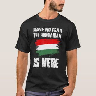 T-shirt N'ayez Aucune Peur Le Hongrois Est Là Drapeau De L