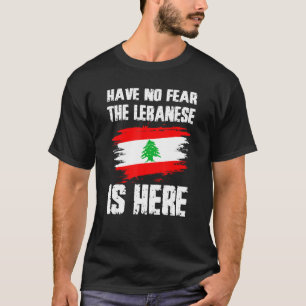 T-shirt N'ayez aucune peur le Libanais est ici Fierté du d