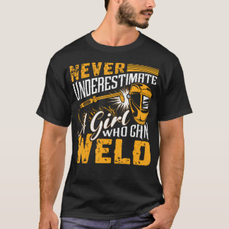 T-shirt N'ayez jamais sous-estimé une fille qui peut soude