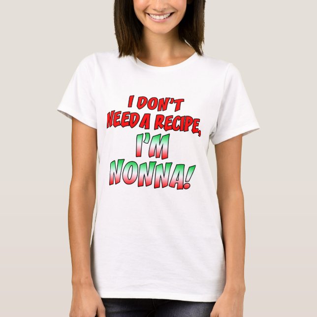 T-shirt N'ayez pas besoin de recette Nonna (Devant)