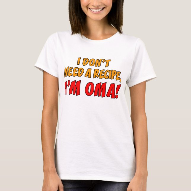 T-shirt N'ayez pas besoin d'une recette Oma (Devant)