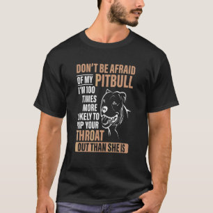 T-shirt N'ayez pas peur de mon Pitbull Je suis 100 fois pl