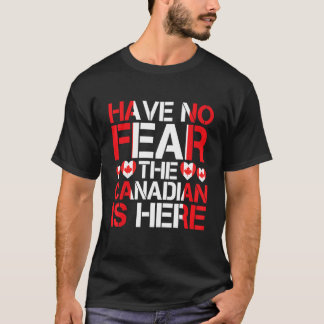 T-shirt N'Ayez Pas Peur Que Le Canadien Est Là, Un Équipem