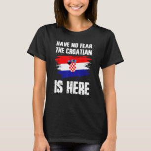T-shirt N'Ayez Pas Peur Que Le Croate Est Ici Croatie Drap