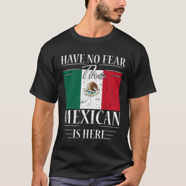 T-shirt N'Ayez Pas Peur Que Le Mexicain Soit Là (Devant)
