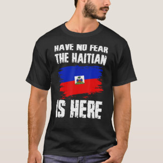 T-shirt N'Ayez Pas Peur Que Les Haïtiens Soient Là, La Fie