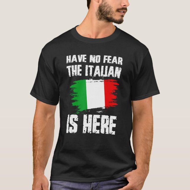 T-shirt N'Ayez Pas Peur Que L'Italien Est Ici Italia Flag  (Devant)