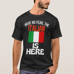 T-shirt N'Ayez Pas Peur Que L'Italien Est Ici Italie