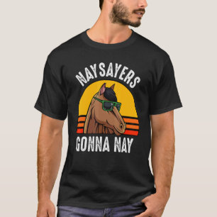 T-shirt Naysayers Gonna Nay Horse Animal Retro Horse
