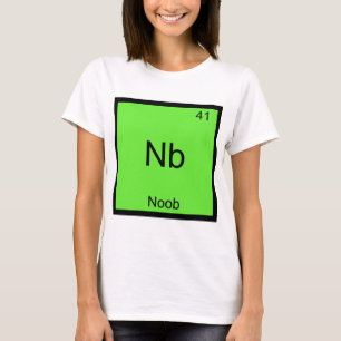 T-shirt Nb - Noob Chimie Élément Symbole Funny Newbie