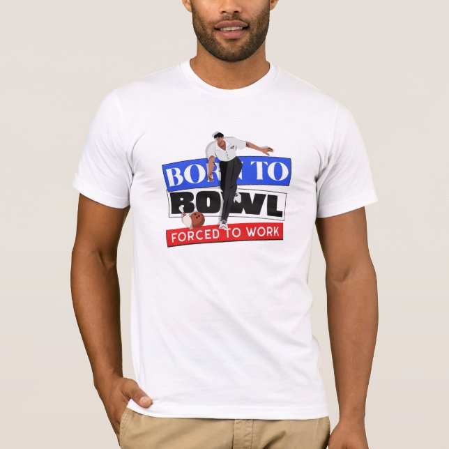 T-shirt Né À Bowl Obligé De Travailler (Devant)