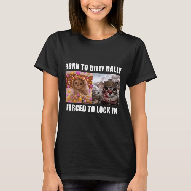 T-shirt Né À Dilly Dally Contraint À Verrouiller Dans Le M (Devant)