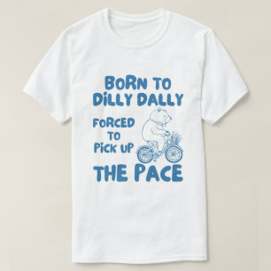 T-shirt Né À Dilly Dally Dally Funny Bear Meme