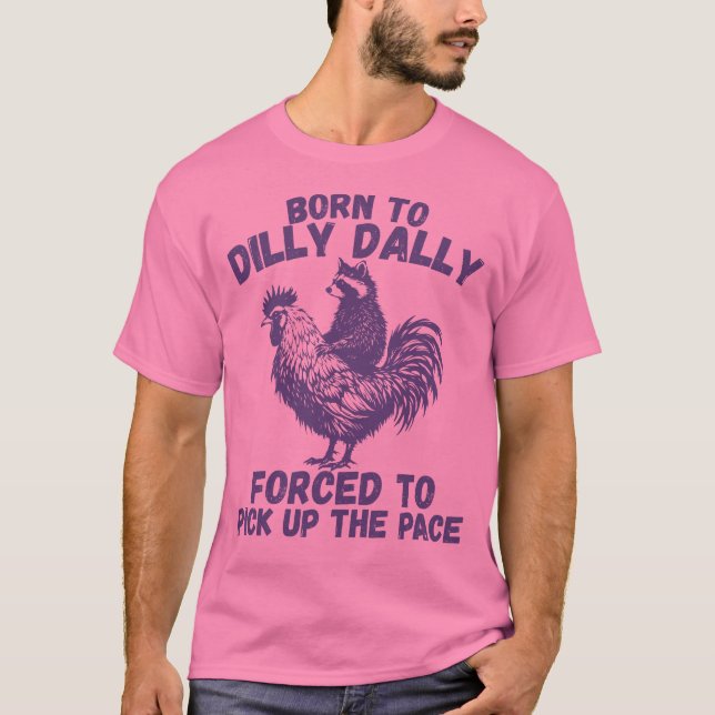 T-shirt Né À Dilly Dally - Funny Raccoon Riding Rooster (Devant)