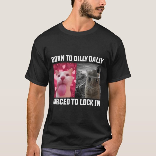 T-shirt Né À Dilly Dally Obligé De Verrouiller Dans Le Mèm (Devant)