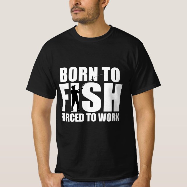 T-shirt Né à Fish, forcé à travailler (Devant)