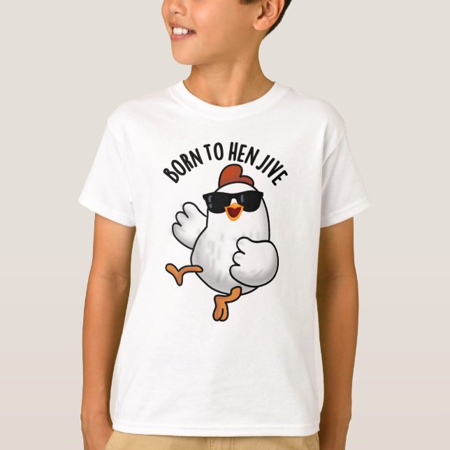 T-shirt Né À Hen Jive Drôle Pun De Poulet (Devant)