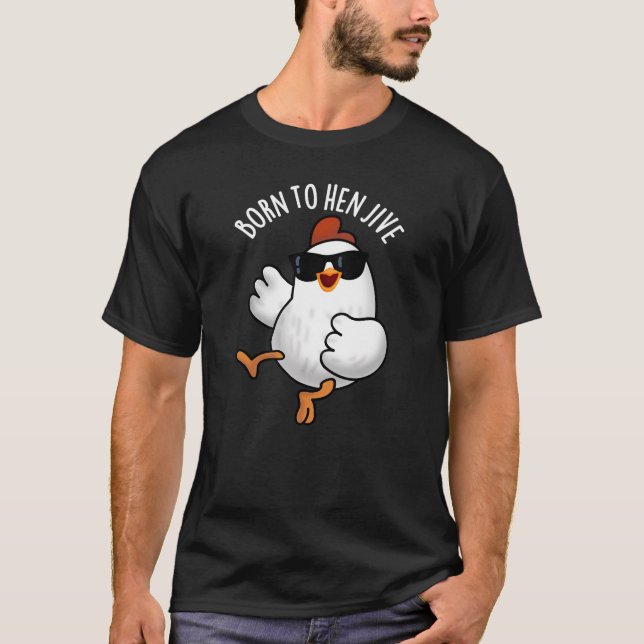 T-shirt Né À Hen Jive Funny Pun De Poulets Dark BG (Devant)