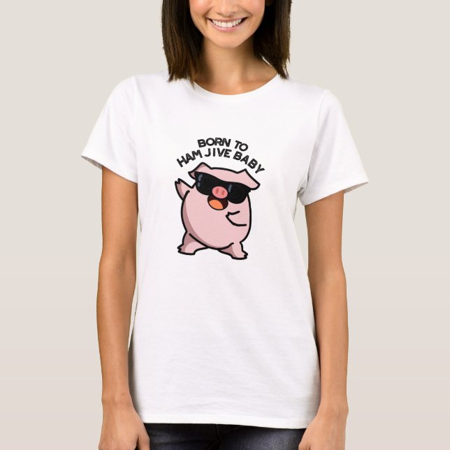 T-shirt Né À Jambon Jive Bébé Drôle Pun de porc (Devant)