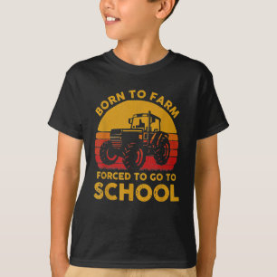 T-shirt Né À La Ferme Obligé D'Aller À L'École