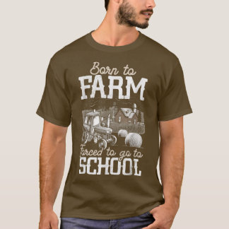 T-shirt Né À La Ferme Obligé D'Aller À L'École Fermier Tra